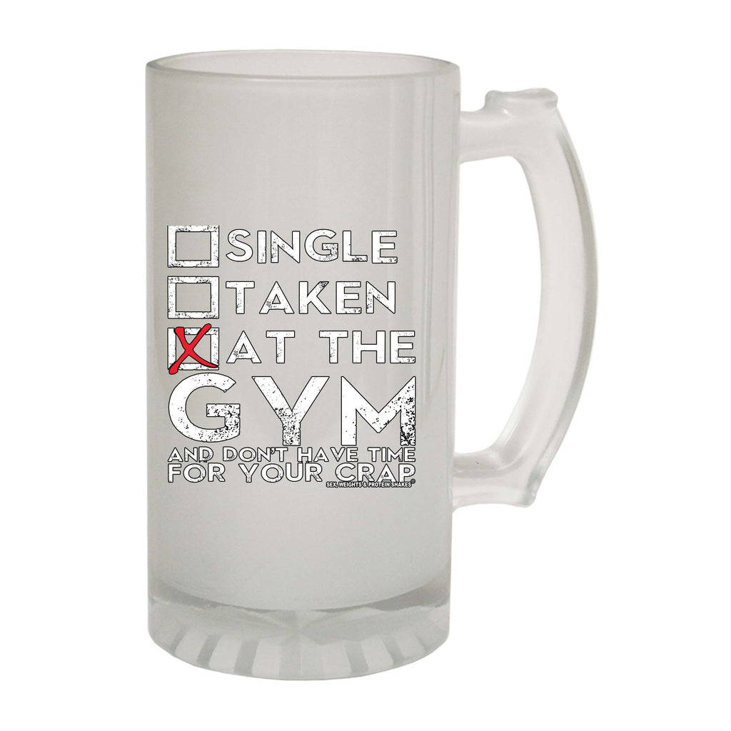 Swps Single Taken At The Gym Dont Have Time - Funny Beer Stein