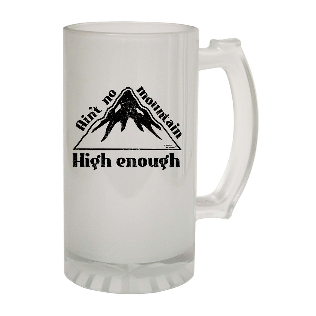 Pm Aint No Mountain High Enough - Funny Beer Stein
