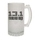 Pb Im Only Half Crazy - Funny Beer Stein