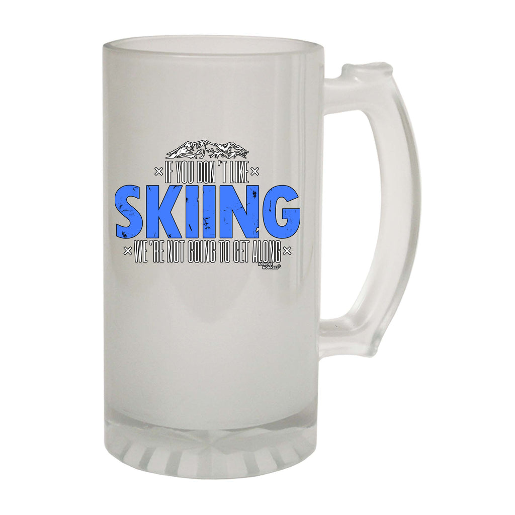 Pm If You Dont Like Skiing Not Get Along - Funny Beer Stein
