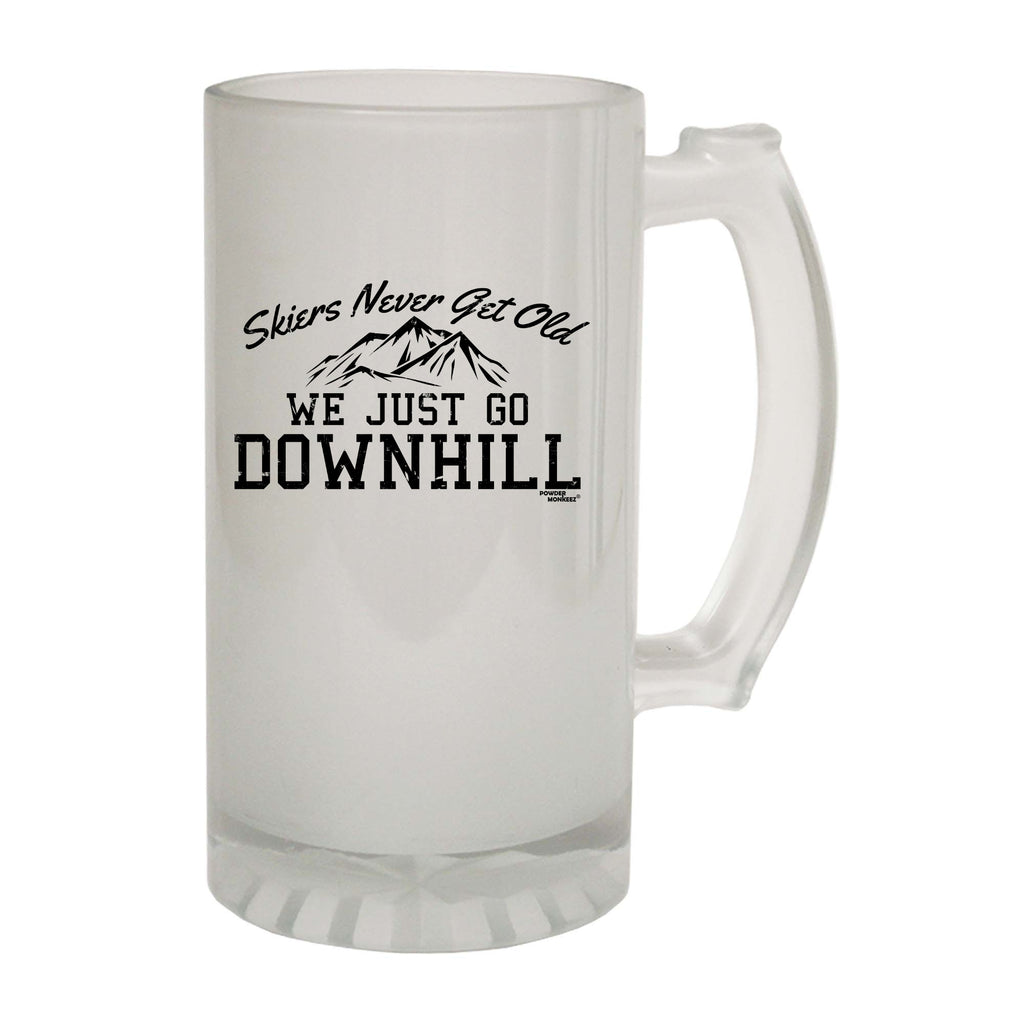 Pm Skiers Never Get Old We Just Go Downhill - Funny Beer Stein