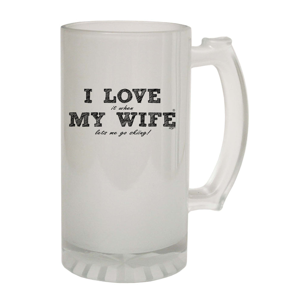 Pm  I Love It When My Wife Lets Me Go Skiing - Funny Beer Stein