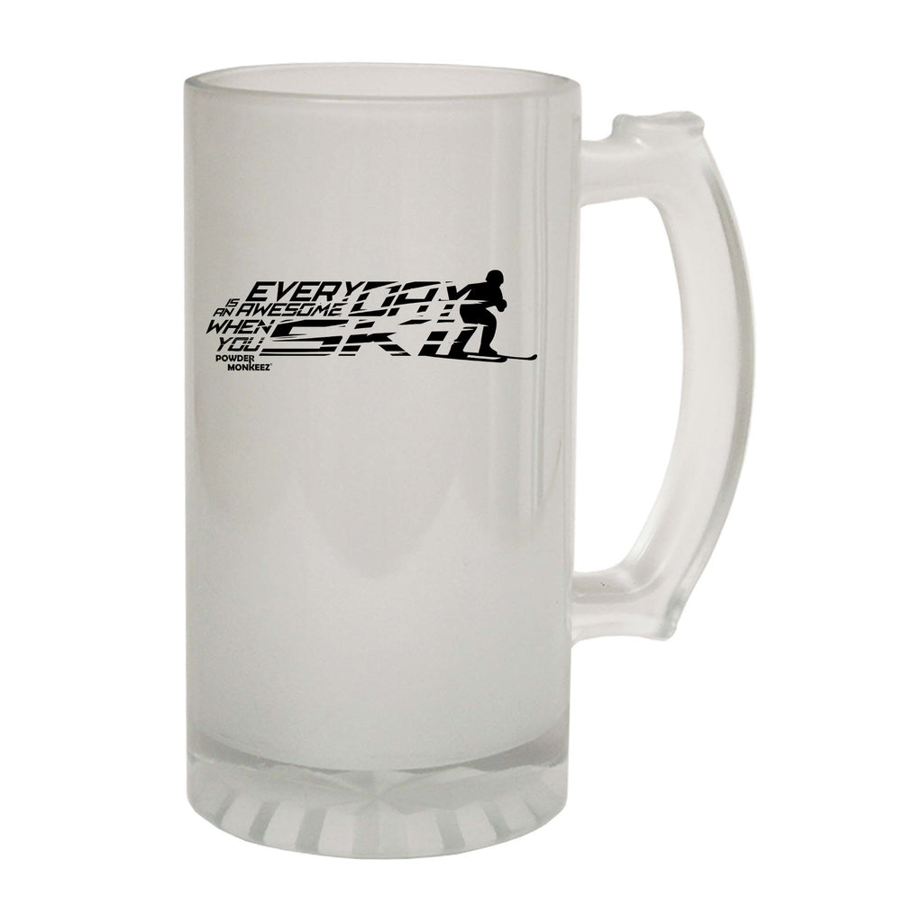 Pm Everyday Is Awesome When You Ski - Funny Beer Stein