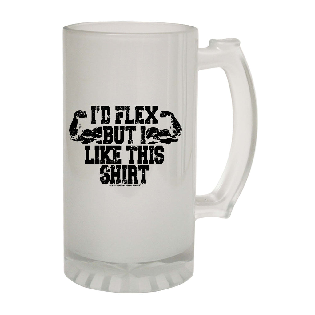 Swps Id Flex But I Like This Shirt - Funny Beer Stein