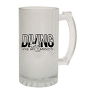 Ow Diving Is My Cardio - Funny Beer Stein
