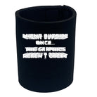 Went Outside Once Graphics Werent Great - Funny Stubby Holder