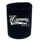 Mummy Since 2012 - Funny Stubby Holder