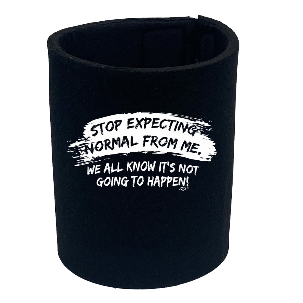 Stop Expecting Normal From Me - Funny Stubby Holder