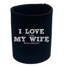 Love It When My Wife Lets Me Watch Porn - Funny Stubby Holder