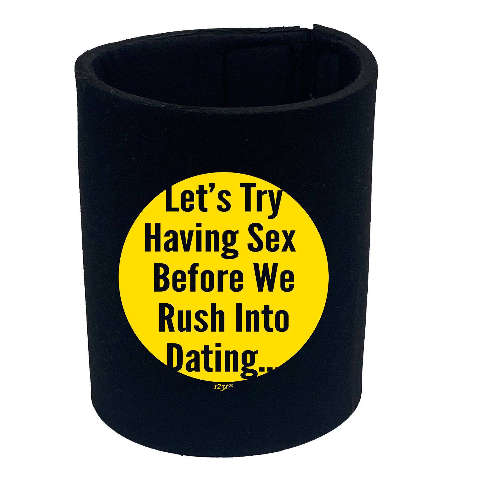 Lets Try Having Before Dating - Funny Stubby Holder