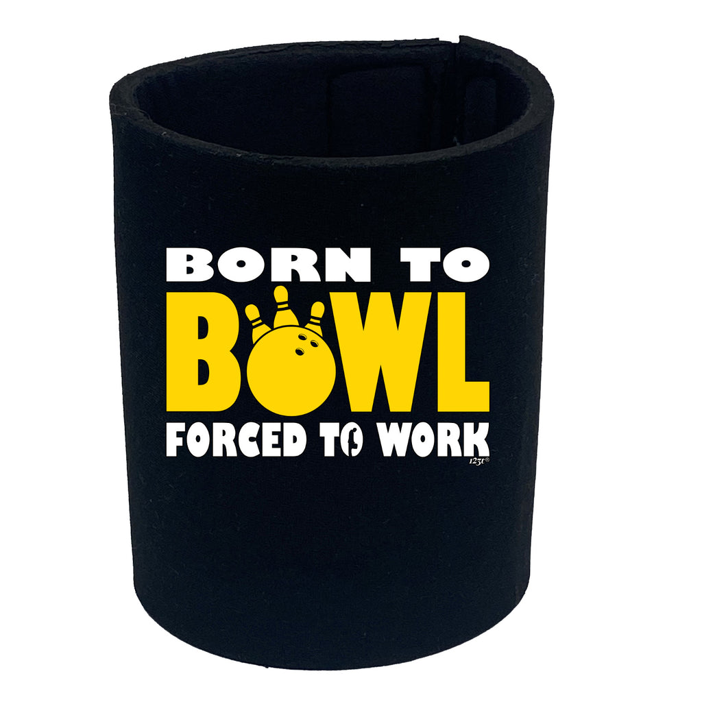 Born To Bowl Tenpin - Funny Stubby Holder