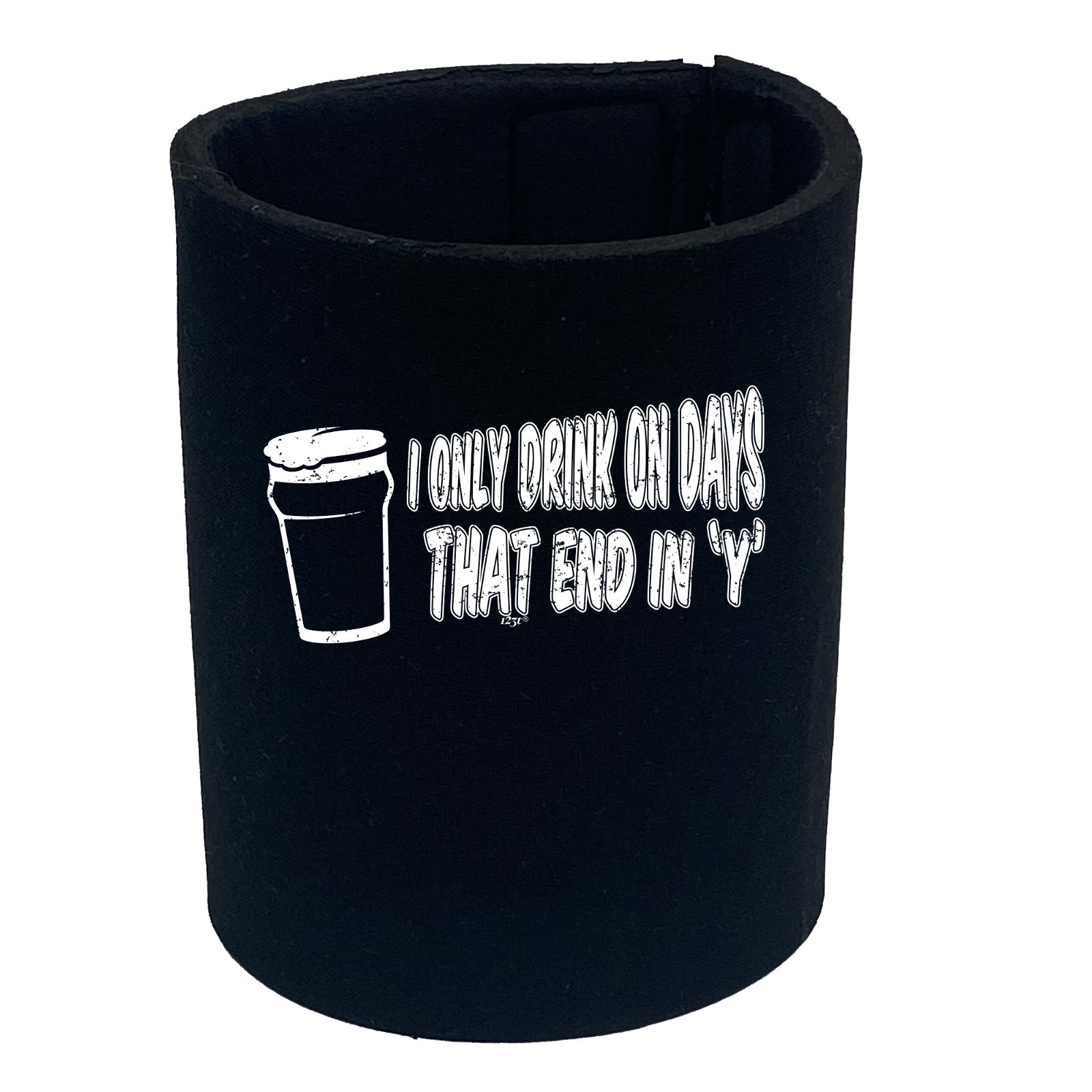 Only Drink On Days That End In Y - Funny Stubby Holder