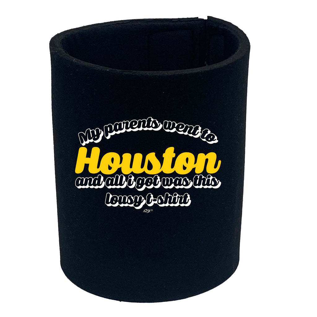 Houston My Parents Went To And All Got - Funny Stubby Holder