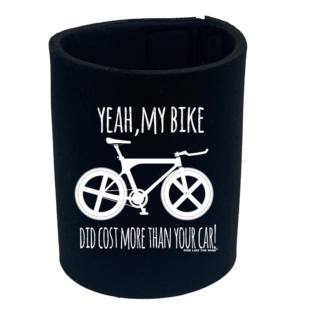 Rltw Yeah My Bike Did Cost More - Funny Stubby Holder