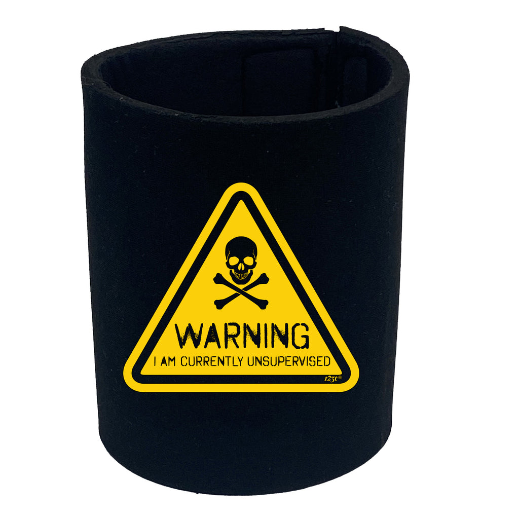 Warning Currently Unsupervised - Funny Stubby Holder