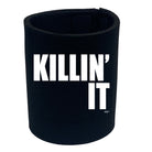 Killin It - Funny Stubby Holder
