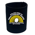 God Only Made So Many Perfect Heads - Funny Stubby Holder