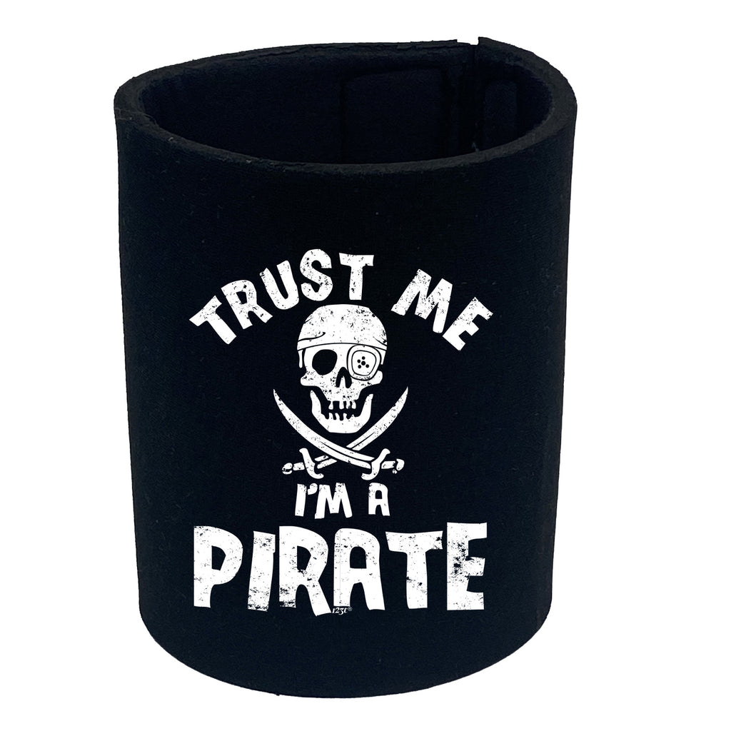 Trust Me Im A Pirate - Funny Stubby Holder