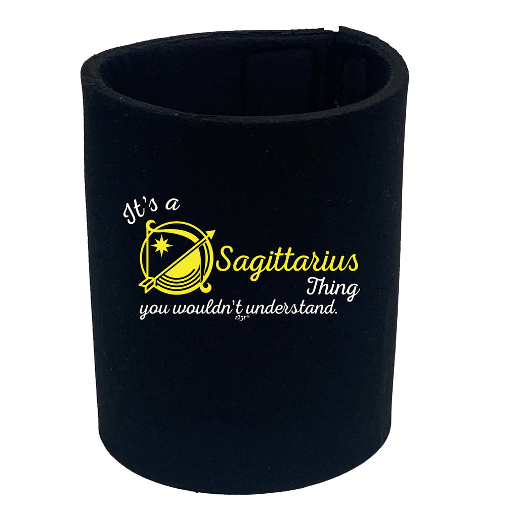 Its A Sagittarius Thing You Wouldnt Understand - Funny Stubby Holder