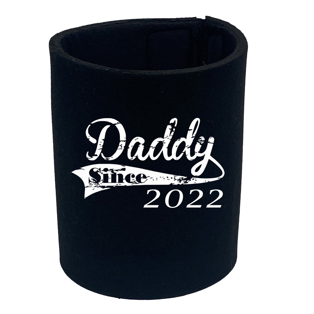 Daddy Since 2022 - Funny Stubby Holder