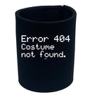 Error 404 Costume - Funny Stubby Holder