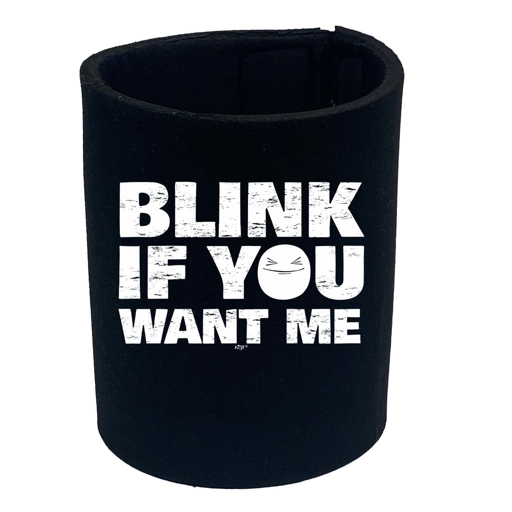 Blink If You Want Me - Funny Stubby Holder