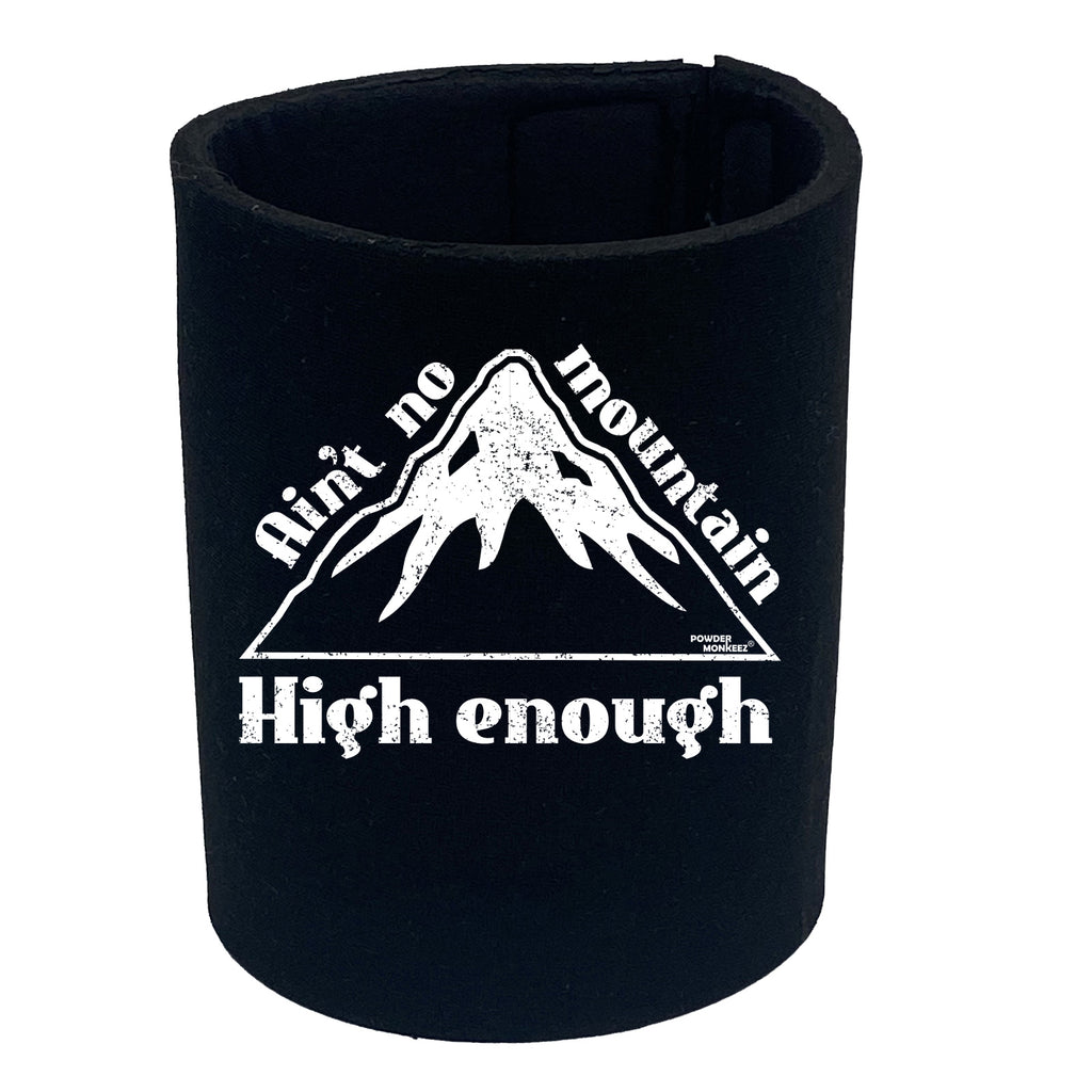 Pm Aint No Mountain High Enough - Funny Stubby Holder