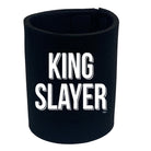 King Slayer - Funny Stubby Holder