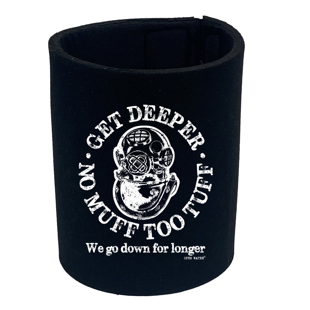 Ow Get Deeper No Muff Too Tuff - Funny Stubby Holder