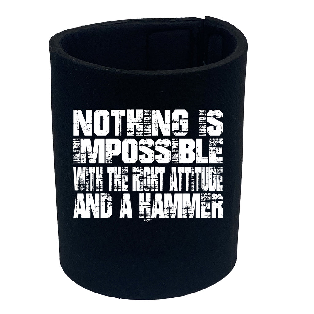 Nothing Is Impossible Right Attitude Hammer - Funny Stubby Holder