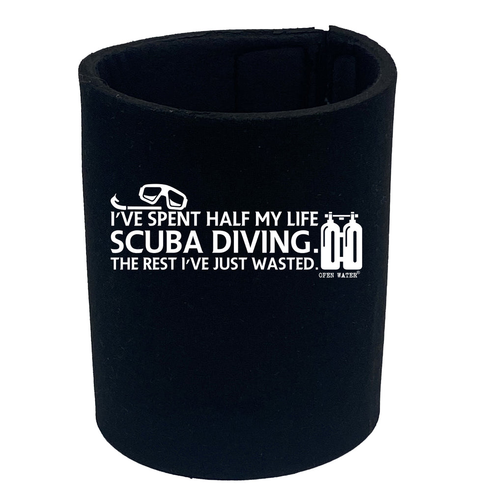 Ive Spent Half My Life Scuba Diving - Funny Stubby Holder