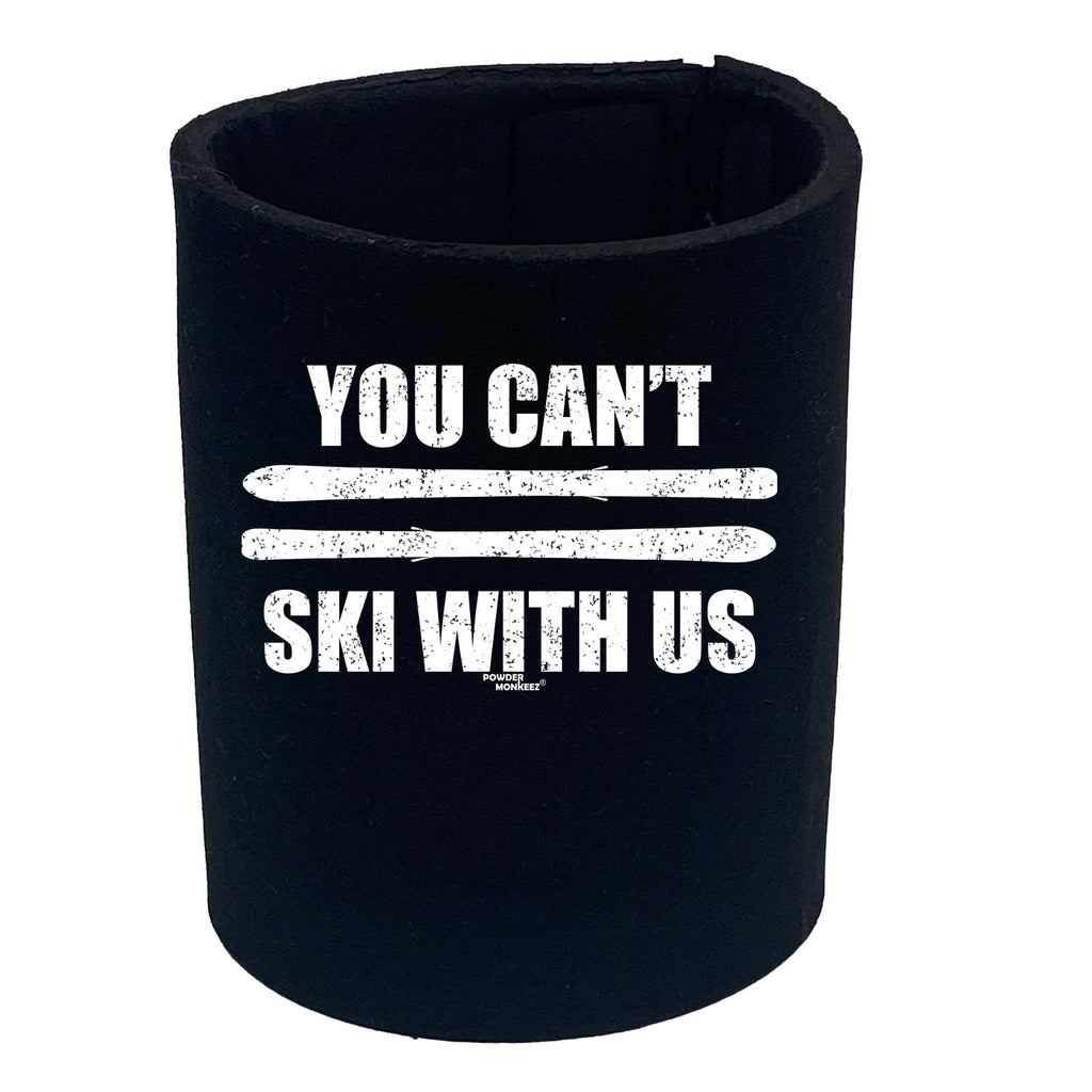 Pm You Cant Ski With Us - Funny Stubby Holder