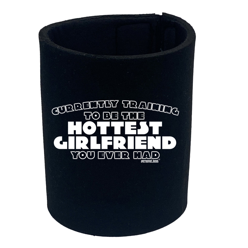 Pb Currently Training To Be The Hottest Girlfriend - Funny Stubby Holder