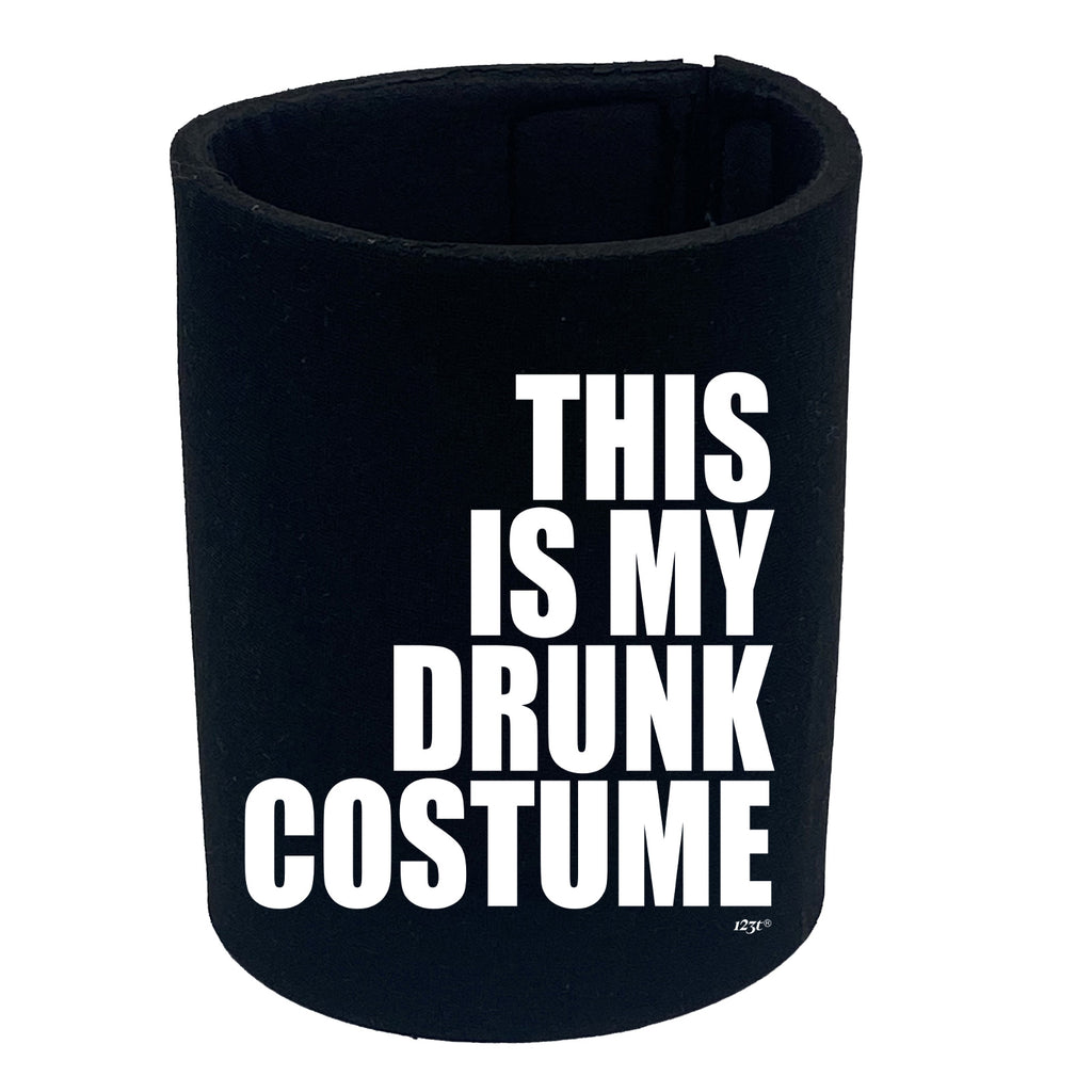 This Is My Drunk Costume - Funny Stubby Holder
