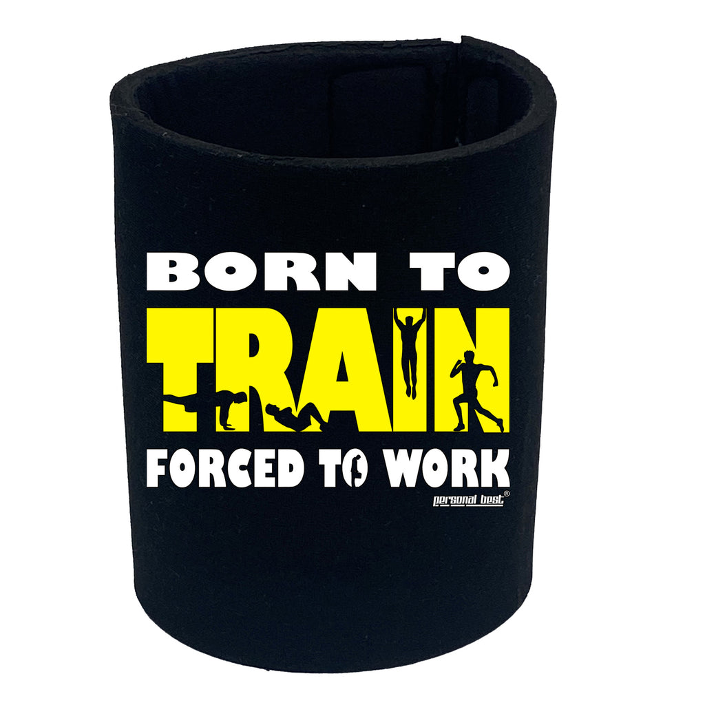 Pb Born To Train - Funny Stubby Holder