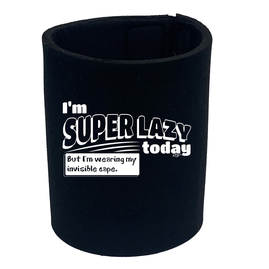 Im Super Lazy Today Cape - Funny Stubby Holder