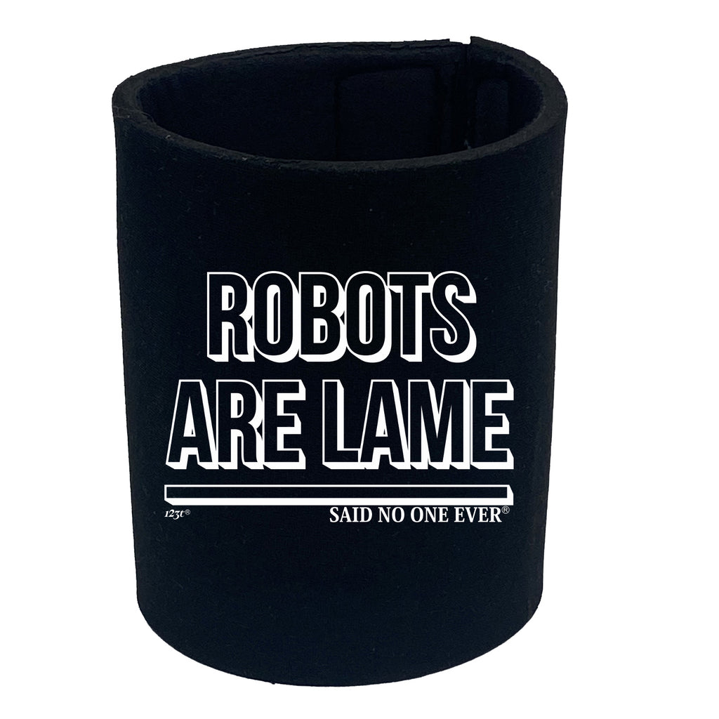 Robots Are Lame Snoe - Funny Stubby Holder