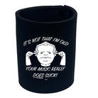 Its Not That Im Old Music Suck - Funny Stubby Holder