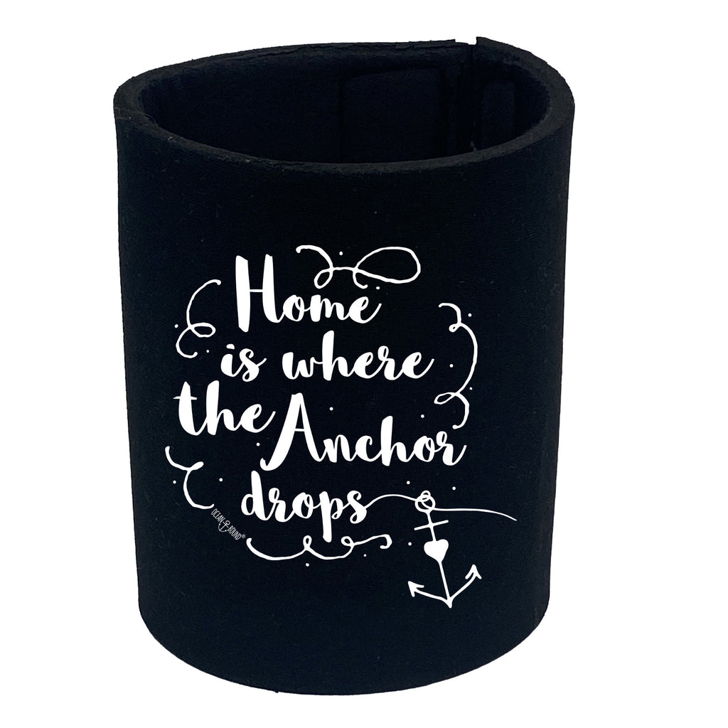 Ob Home Where Anchor Drops - Funny Stubby Holder
