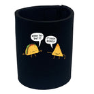 Wanna Taco Bout It - Funny Stubby Holder