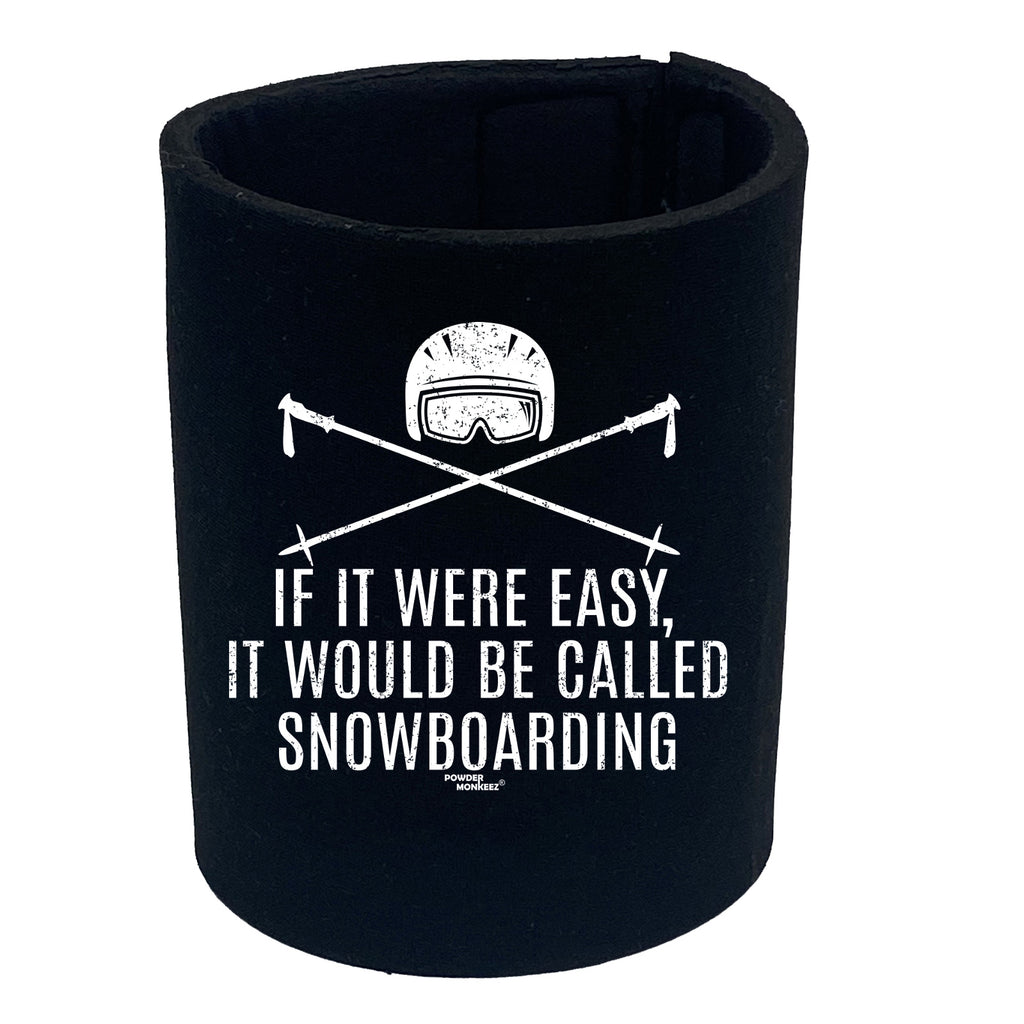 Pm If It Were Easy Called Snowboarding - Funny Stubby Holder