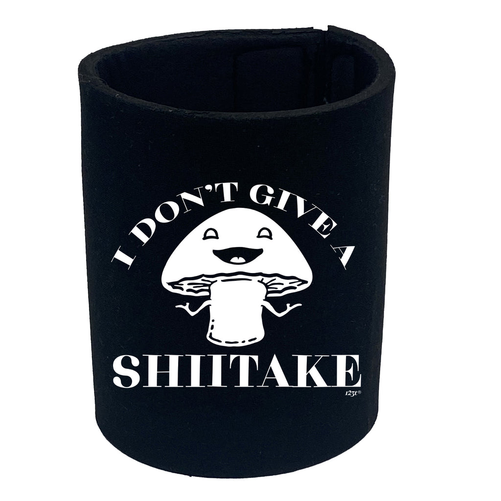 Dont Give A Shiitake - Funny Stubby Holder
