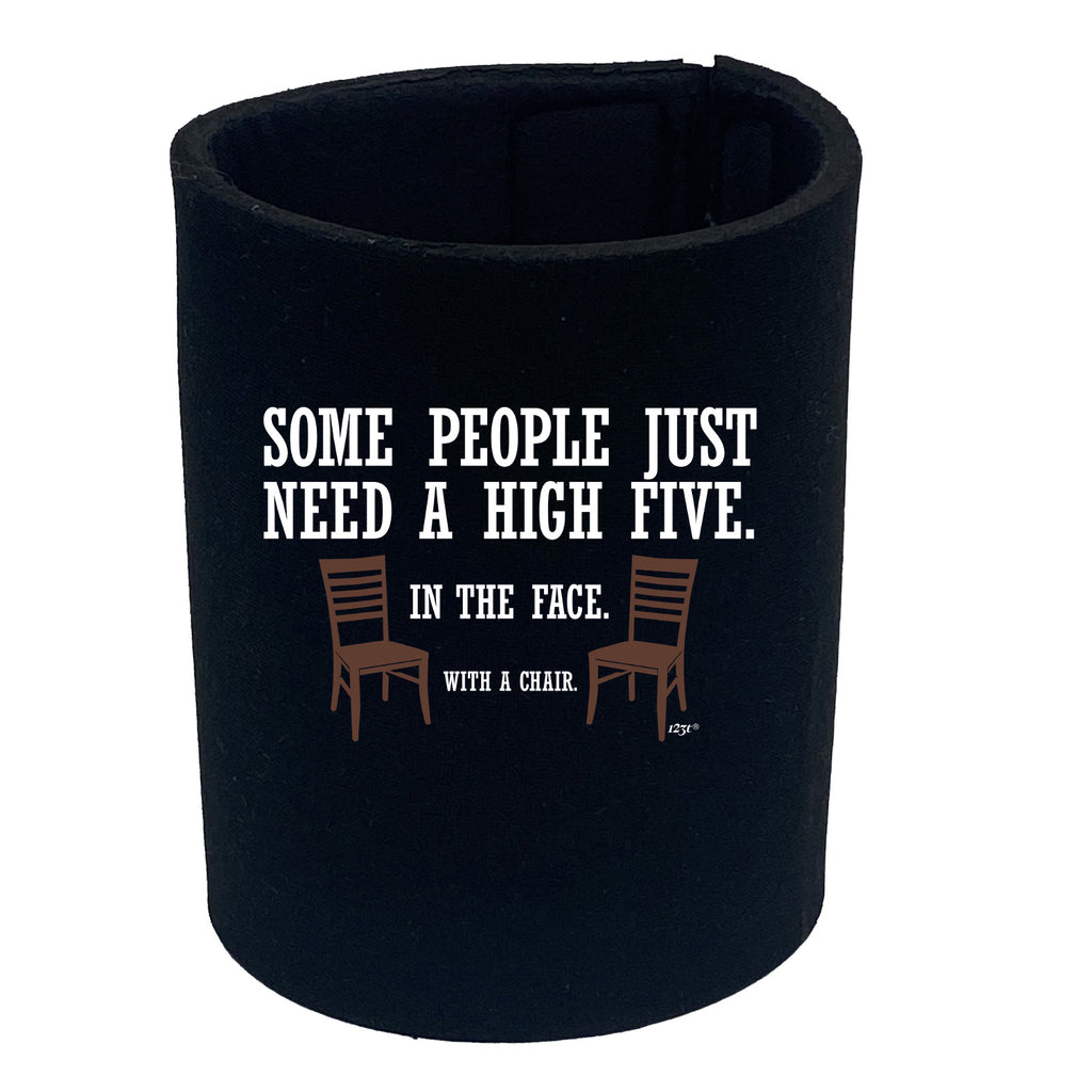 Some People Just Need A High Five Chair - Funny Stubby Holder