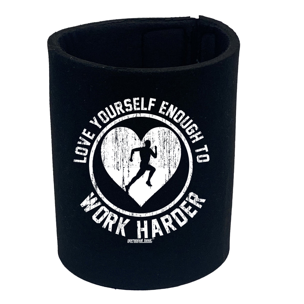 Pb Love Yourself Enough To Work Harder - Funny Stubby Holder