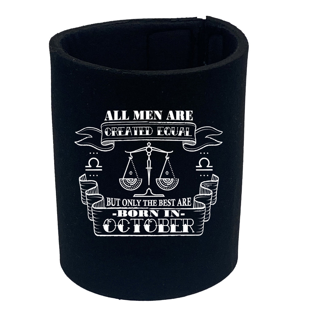 October Libra Birthday All Men Are Created Equal - Funny Stubby Holder
