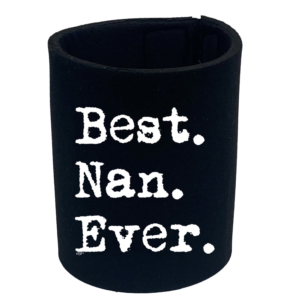 Best Nan Ever Nanna - Funny Stubby Holder