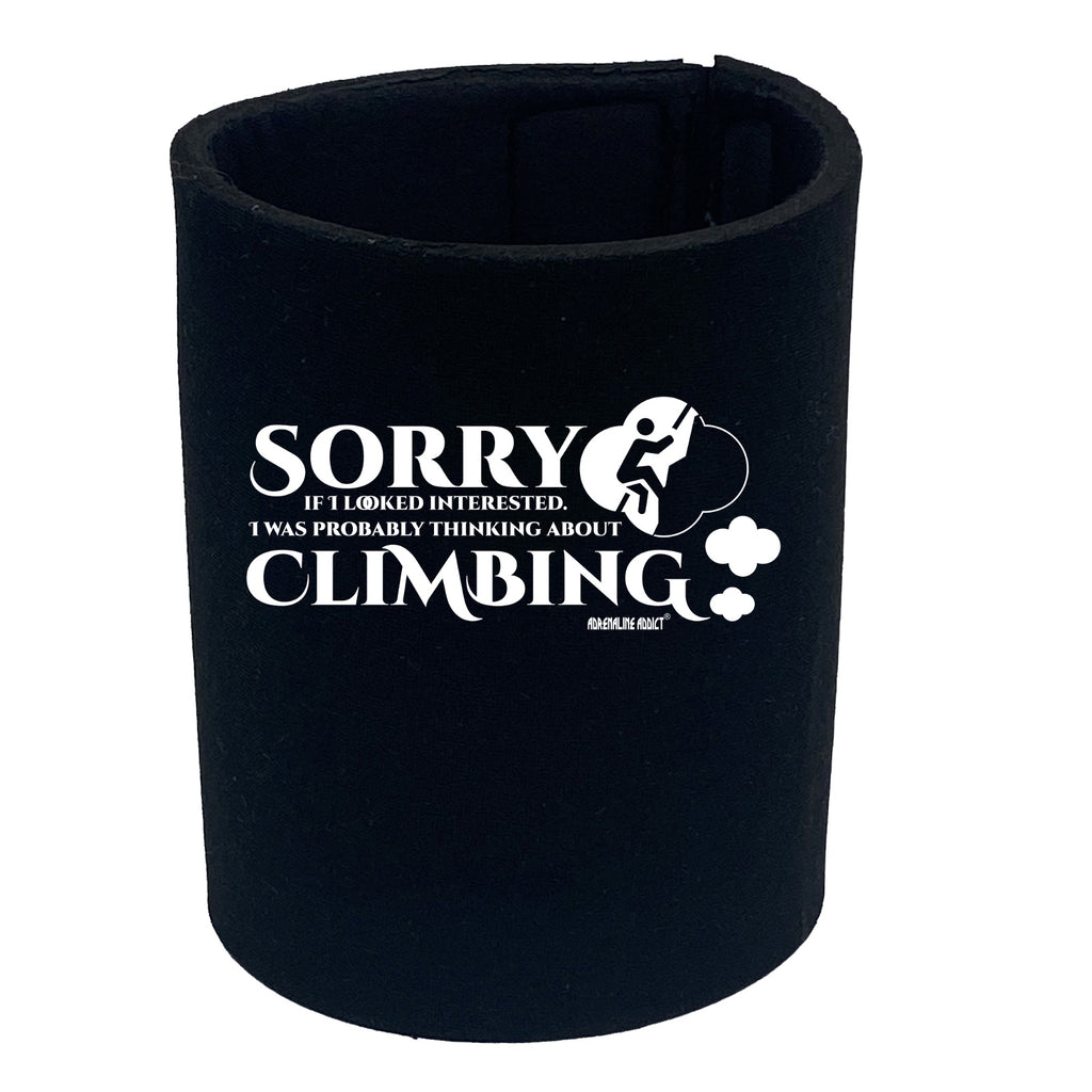 Aa Sorry If I Looked Interested Thinking About Climbing - Funny Stubby Holder