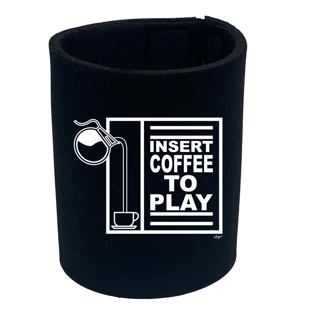 Insert Coffee To Play - Funny Stubby Holder