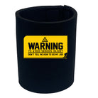 Warning To Avoid Serious Injury - Funny Stubby Holder