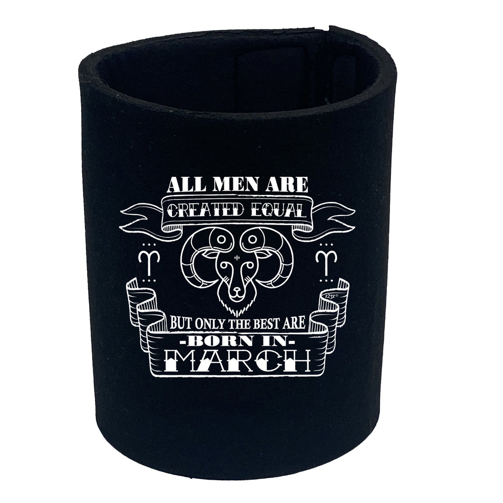 March Aries Birthday All Men Are Created Equal - Funny Stubby Holder